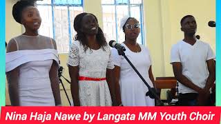 Langata MM Youth Choir  Nina Haja Nawe [upl. by Rettke]