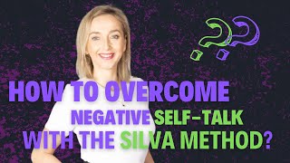 How To Overcome Negative SelfTalk With The Silva Method [upl. by Noillimaxam]