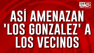 Así amenazan quotLos Gonzalezquot a los vecinos [upl. by Kassi]