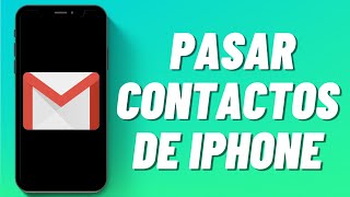 Cómo Pasar Contactos de iPhone a Gmail [upl. by Hyde]