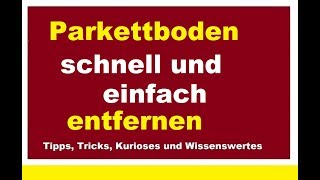 Verklebtes Parkett schnell und einfach entfernen Parkettboden Laminat rausreißen Tipps Tutorial [upl. by Tuck214]