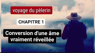 Le voyage du Pèlerin  Chap1 Conversion dune âme vraiment réveillée [upl. by Ayota]