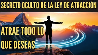 El Secreto Oculto de la Ley de Atracción Atrae Todo lo Que Deseas [upl. by Notlit]