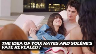 The Idea of You Ending Exploring Hayes and Solènes Relationship Fate [upl. by Sandler947]