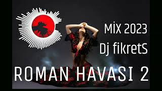 YENİ ROMAN HAVASI 2 2023 Dj fikretS [upl. by Ransell672]