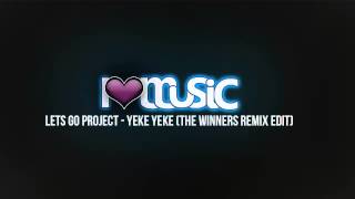 Lets Go Project  Yeke Yeke The Winners Remix Edit [upl. by Nonnaer246]