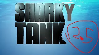 Sharky Tank 25 [upl. by Makell]