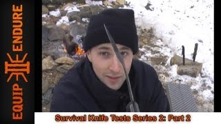 Survival Knife Tests Series 2 Part 2 E2E  Equip 2 Endure [upl. by Nyral]