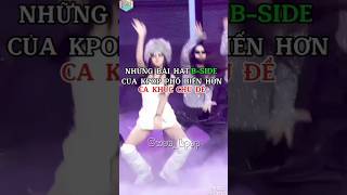 Những bài hát bside của kpop phổ biến hơn ca khúc chủ đề kpop [upl. by Aznaed]