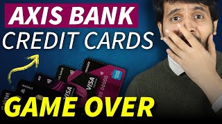 Axis Bank Credit Cards GAME OVER  ALL Axis Credit Cards are Gone 😭😭 [upl. by Taffy]