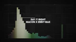 macon x ennymae  say it right radio edit [upl. by Gensmer]