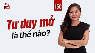 150 Tư duy mở là thế nào  Nhi Le [upl. by Lillith]