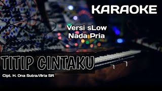 KaraokeLirik TITIP CINTA Versi Slow Lida  Cipt H Ona Sutra  Nada Pria [upl. by Daron]