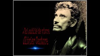 Johnny Hallyday  Jai oublié de vivre  Hommage Olivier Cantore [upl. by Reffinej362]