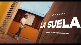 DONATY  LA SUELA VIDEO OFICIAL Dir AT Films [upl. by Meghan]