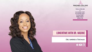 Lunchtime with Dr Nadine  Special Guest—Dr Andrea Thomas [upl. by Intruoc]