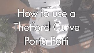 How To Use A Thetford Curve Porta Potti Model 550E [upl. by Aicilak695]