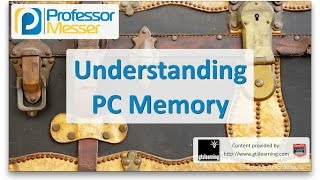 Understanding PC Memory  CompTIA A 220901  13 [upl. by Haizek]