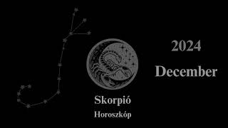 Skorpió Horoszkóp 2024 December [upl. by Esinev]