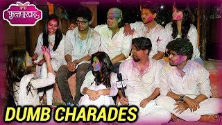 Phulpakhru  Holi Special Dumb Charades With The Team  Vaidehi And Manas [upl. by Bottali]