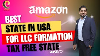 Which State is Best for LLC Formation  Tax Free State in USA  Best State for Amazon Business [upl. by Jo-Ann836]