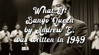 WHAT IF BANYO QUEEN BY ANDREW E WAS WRITTEN IN 1949 [upl. by Oderfliw]