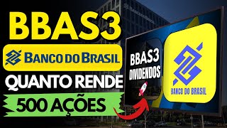 BBAS3 VALE A PENA INVESTIR NO BANCO DO BRASIL QUANTO RENDE 500 AÇÕES [upl. by Nhtanhoj]