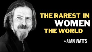 The Rarest Women in the World ALAN WATTS alanwatts motivation womenempowerment quotes [upl. by Setarcos856]