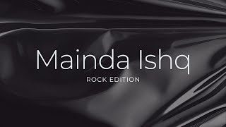 Mainda Ishq  Rock Edition [upl. by Bremser507]