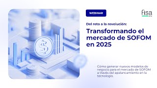 Webinar Del Reto a la Revolución transformando el mercado de SOFOM en 2025 [upl. by Yahs]