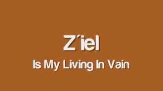 Ziel  Is My Living In Vain [upl. by Yaniv]