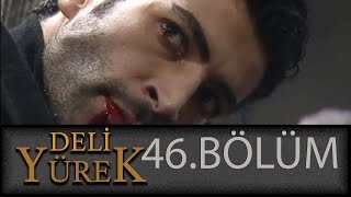 Deli Yürek 46Bölüm Tek Part İzle HD [upl. by Alorac]