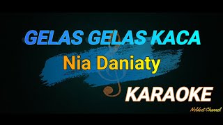 GELAS GELAS KACA   NIA DANIATY   KARAOKE [upl. by Kaete]