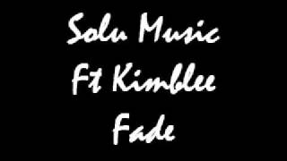 Solu Music Ft Kimblee  Fadewmv [upl. by Francie]