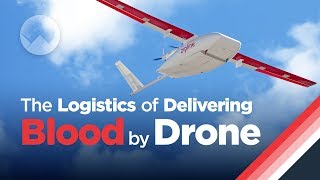 The SuperFast Logistics of Delivering Blood By Drone [upl. by Artemis]