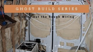 GHOST Van Build  Rough Wiring [upl. by Fiertz]