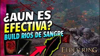 Elden Ring BUILD SANGRADO Rios De Sangre Actualizada ¿Sigue ROTA Guia Arcano Destreza [upl. by Idham421]