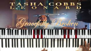 How to Play  Gracefully Broken Tasha Cobbs Leonard  Piano Tutorial [upl. by Carlita874]