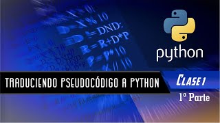 Python Clase 1  Traduciendo Pseudocódigo a Python Primera parte [upl. by Ag]