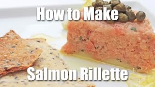 Salmon Rillette with Tarragon and Lemon  Recipe [upl. by Stephanie]