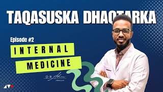 Dhaqtarka INTERNAL MEDICINE Muxuu Qabtaa  Barnaamijka Taqasuska Dhaqtarka  EP02 [upl. by Aeynod436]