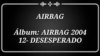 AIRBAG  AIRBAG 2004  DESESPERADO [upl. by Aniroz]