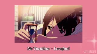 No Vacation  Lovefool SlowedReverb [upl. by Melvyn479]