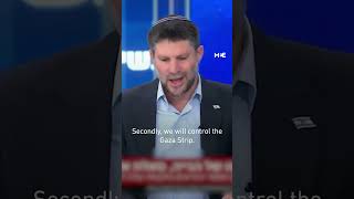 Israeli finance minister Bezalel Smotrich ‘We will stay in Gaza for a long time’ [upl. by Zenger]