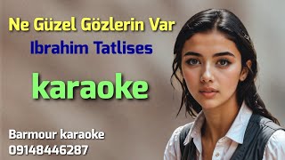 Ibrahim Tatlises  ne güzel gözlerin var  Karaoke [upl. by Baer]