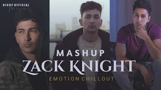 Zack Knight Mashup  Emotinal Chillout Mix  Part 1  BICKY OFFICIAL [upl. by Tiffanle803]