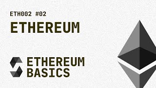 02 ETH002  Ethereum Basics  Overview of Ethereum [upl. by Terrel]