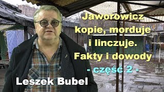 Jaworowicz kopie morduje i linczuje Fakty i dowody część 2  Leszek Bubel [upl. by Inwat]