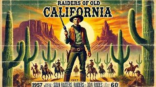 Raiders of Old California 1957  The Wild Frontier Awaits 🌵 [upl. by Ardnohsal]