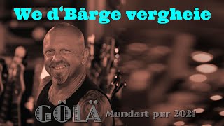 We dBärge vergheie official video GÖLÄ Mundart pur 2021 [upl. by Jovia]